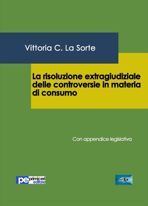 La risoluzione extragiudiziale delle controversie in materia di consumo. Con … | Immagine principale