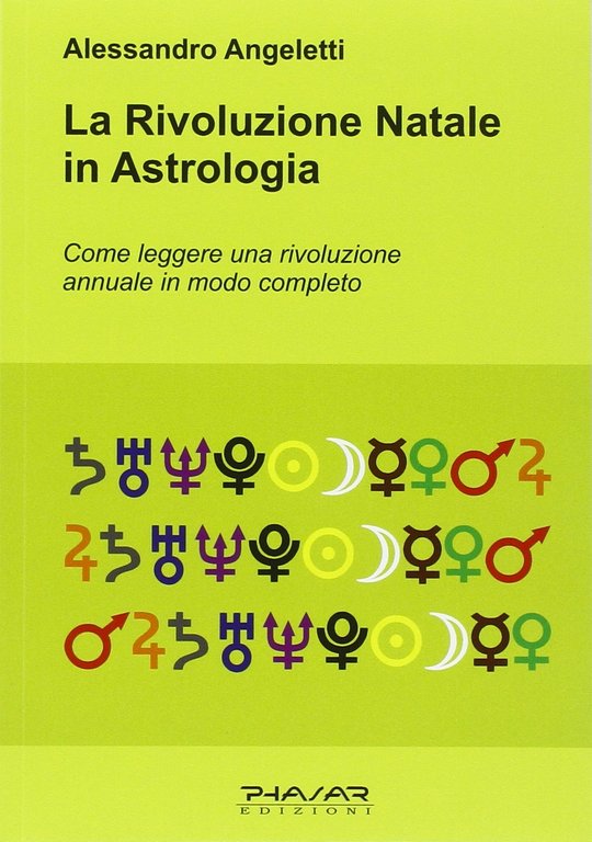 La Rivoluzione Natale in Astrologia. Come Leggere una Rivoluzione Annuale in Modo Completo