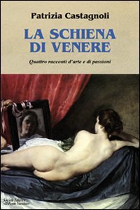 La schiena di Venere, Cesena, Società Editrice Il Ponte Vecchio, …