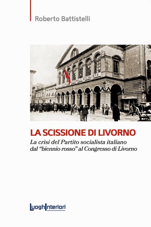 La scissione di Livorno. La crisi del Partito socialista italiano …