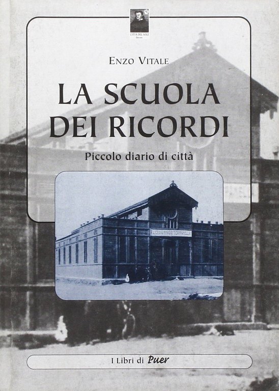 La scuola dei ricordi, Reggio Calabria, Edizioni Città del Sole, 2004