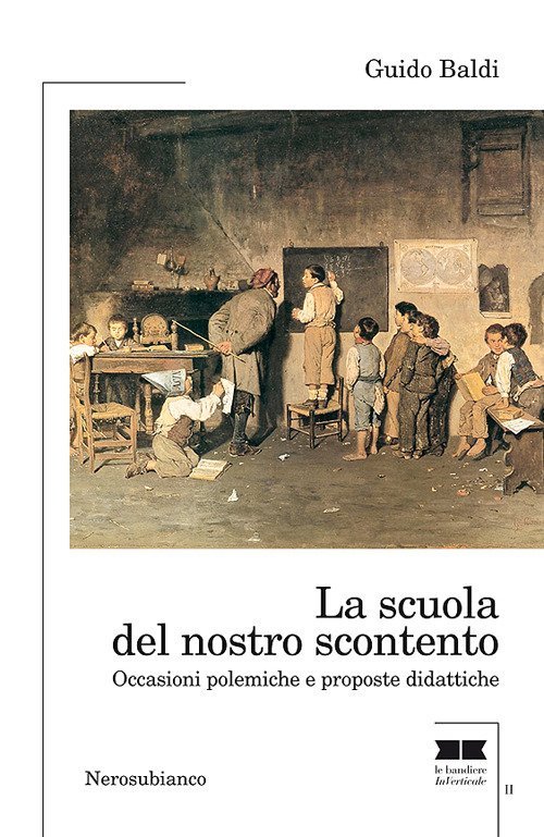 La scuola del nostro scontento. Occasioni polemiche e proposte didattiche, …