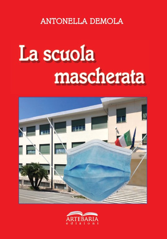 La Scuola Mascherata, Martina Franca, Artebaria Edizioni, 2021