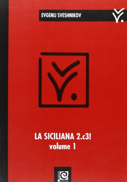 La Siciliana 2.c3!. Vol. 1, Bologna, Caissa Italia, 2007 | Immagine principale