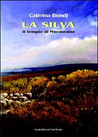 La Silva. Il tempio di Mnemosine, Cesena, Società Editrice Il …