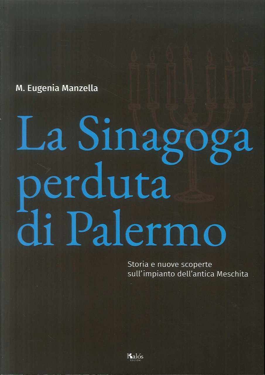 La sinagoga perduta di Palermo. Storia e nuove scoperte sull'impianto …
