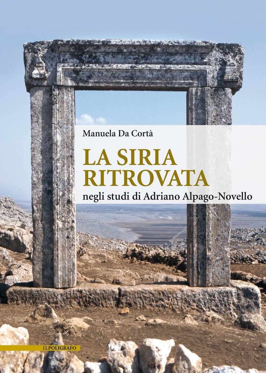La Siria ritrovata negli studi di Adriano Alpago-Novello, Padova, Il …