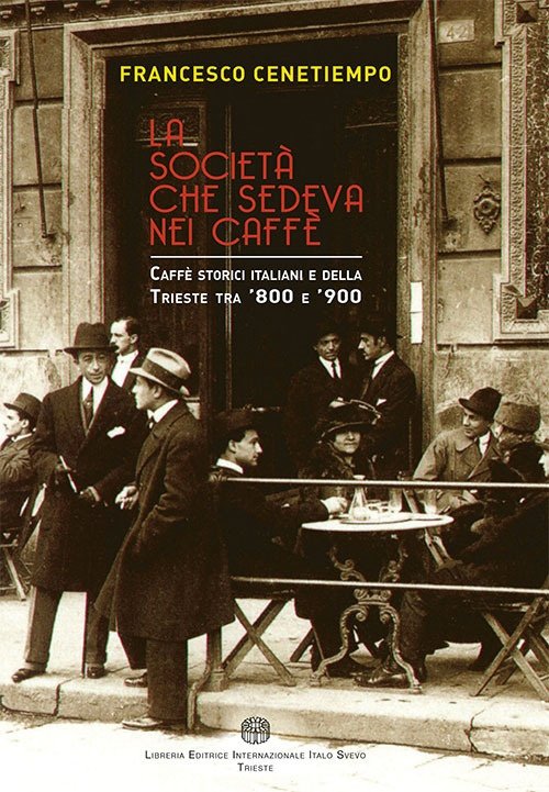 La società che sedeva nei caffè. Caffè storici italiani e …