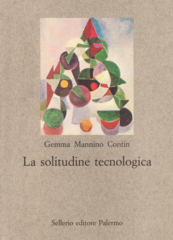 La solitudine tecnologica, Palermo, Sellerio, 1999