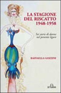 La stagione del riscatto, Genova, De Ferrari Editore, 2011