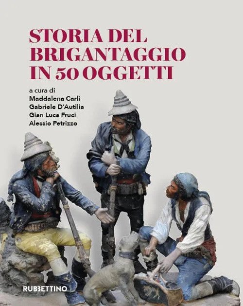 La storia del brigantaggio in 50 oggetti | Immagine principale