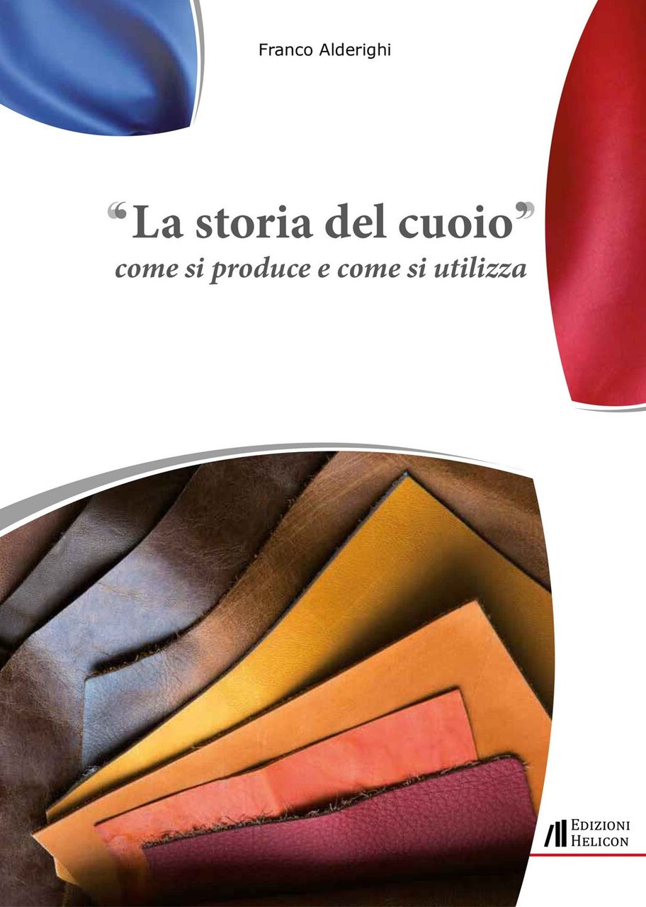 La storia del cuoio. Come si produce e come si …