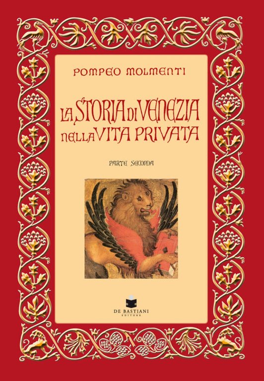 La storia di Venezia nella vita privata dalle origini alla caduta della Repubblica. Parte seconda, Lo Splendore.