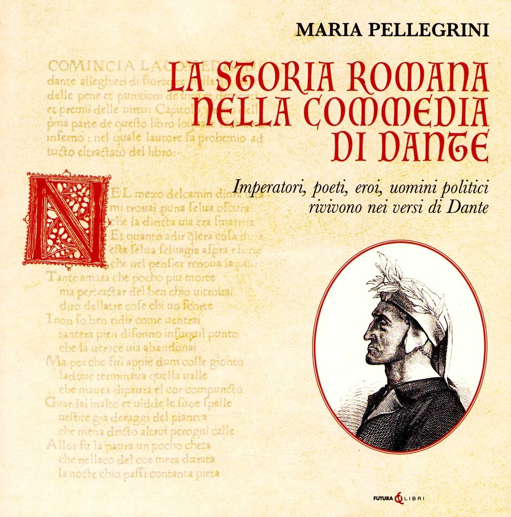 La storia romana nella Commedia di Dante. Imperatori, poeti, eroi, …