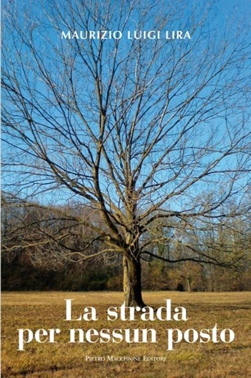La strada per nessun posto, Varese, Macchione Editore, 2012