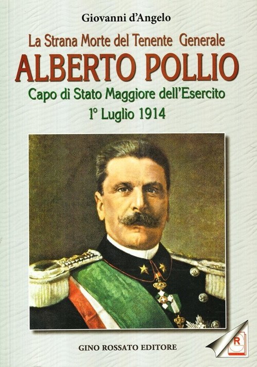 La Strana Morte del Tenente Generale Alberto Pollio. Capo di …