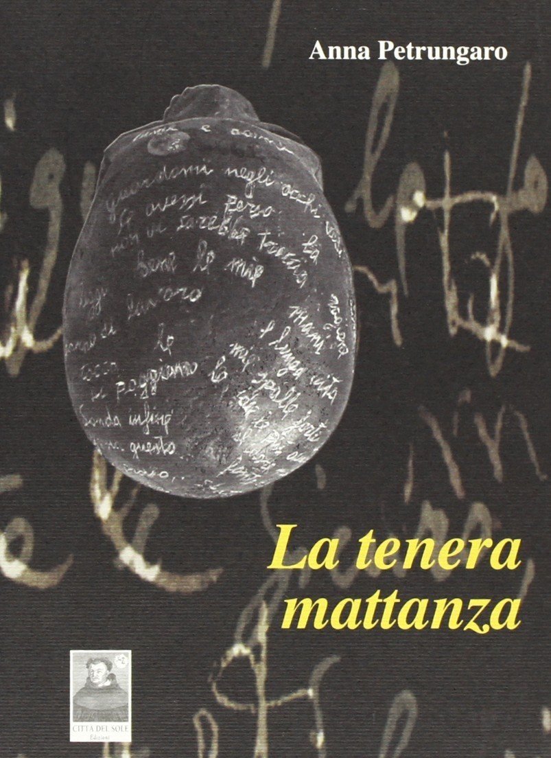 La tenera mattanza, Reggio Calabria, Edizioni Città del Sole, 2009