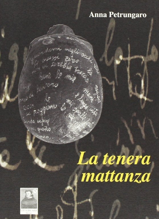 La tenera mattanza, Reggio Calabria, Edizioni Città del Sole, 2009