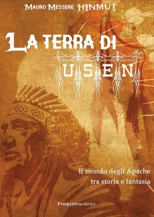 La terra di Usen. Il mondo degli Apache tra storia …