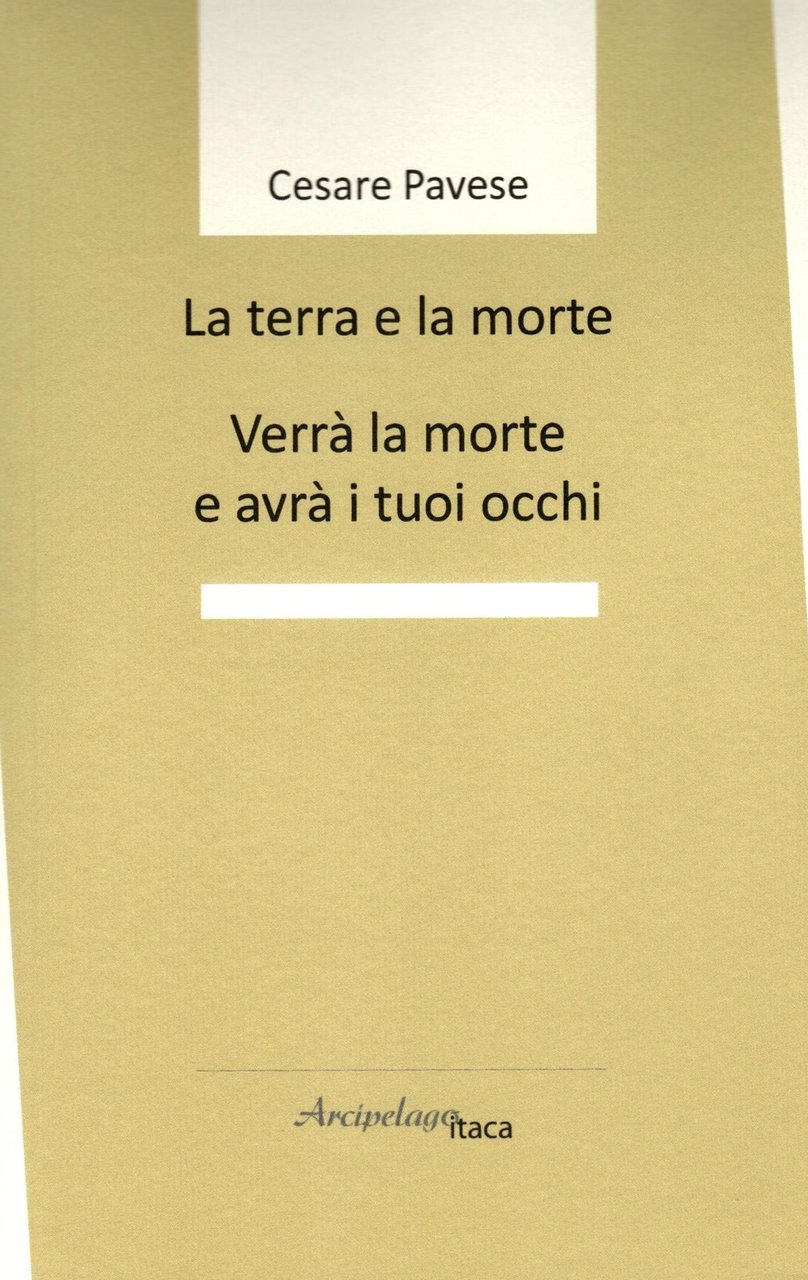 La terra e la morte. Verrà la morte e avrà …