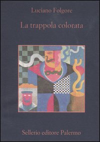 La trappola colorata. Romanzo extragiallo umoristico, Palermo, Sellerio, 2004