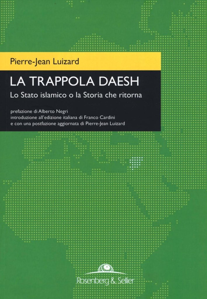 La trappola Daesh. Lo Stato islamico o la Storia che …