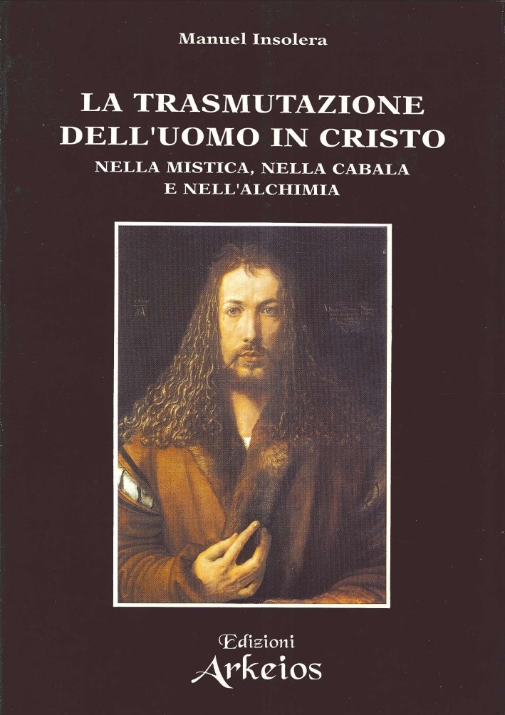 La trasmutazione dell'uomo in Cristo nella mistica, nella cabala e …