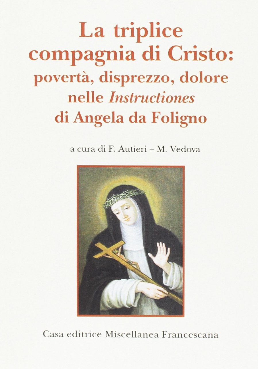 La triplice compagnia di Cristo. Povertà, disprezzo, dolore nelle instructiones …