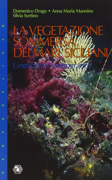 La vegetazione sommersa dei mari siciliani. Lineamenti iconografici, Palermo, Società Editrice L'Epos, 1997