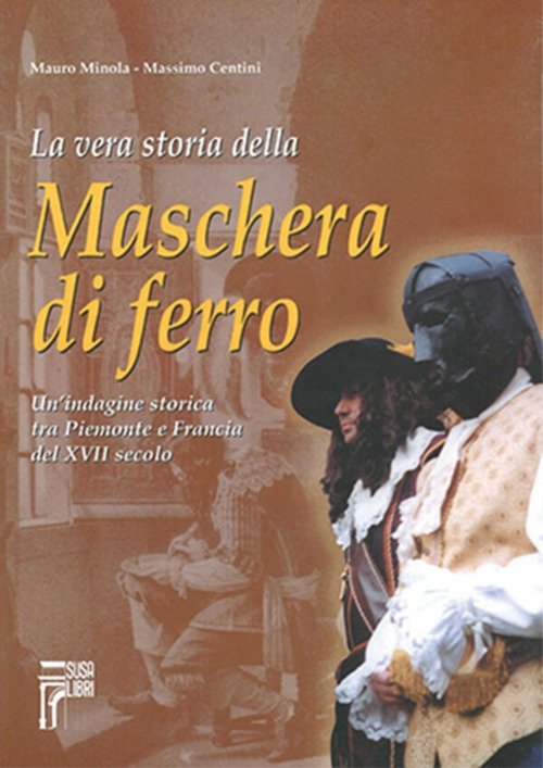 La vera storia della maschera di ferro. Un'indagine storica tra … | Immagine principale