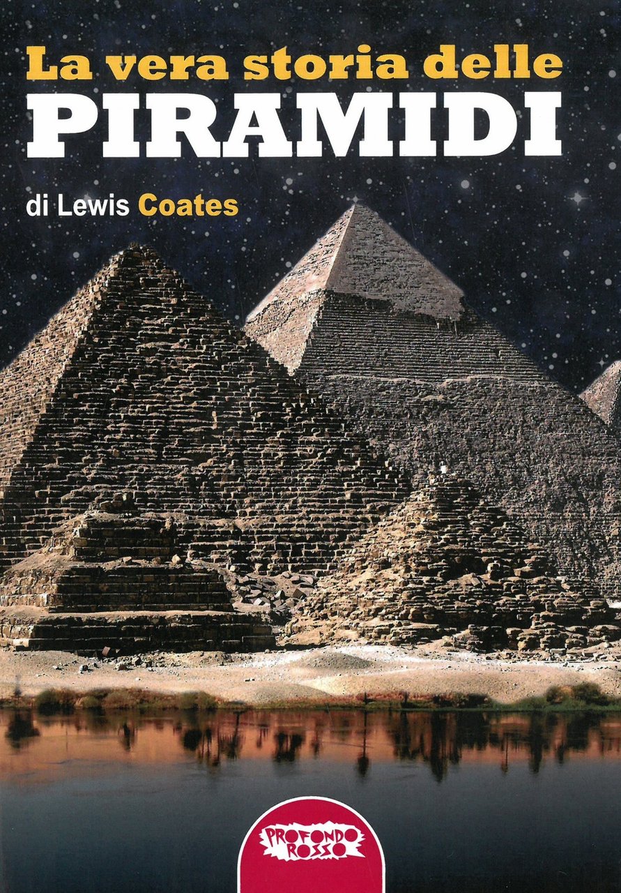 La vera storia delle piramidi, Roma, Profondo Rosso, 2020