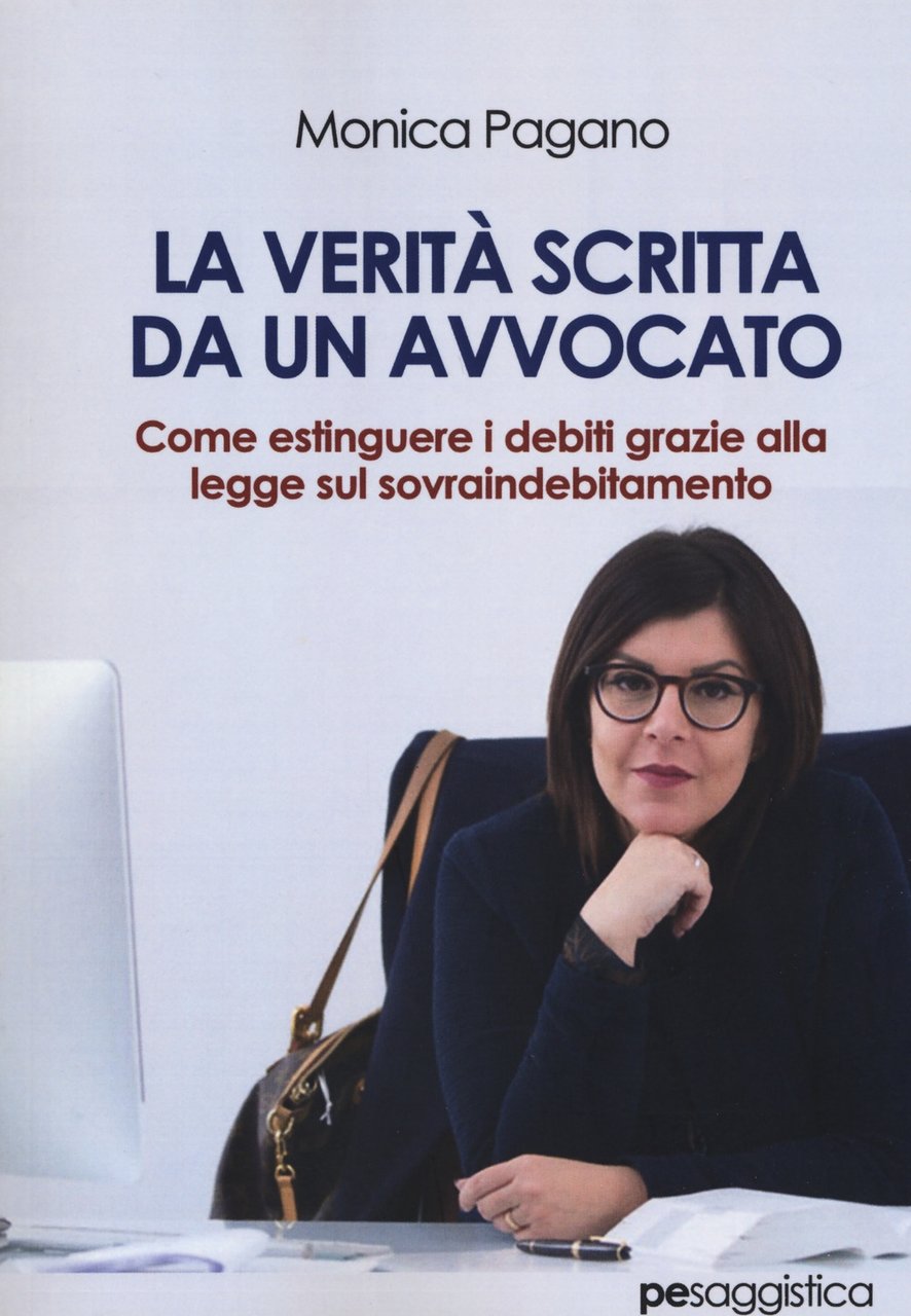 La verità scritta da un avvocato. Come estinguere i debiti …