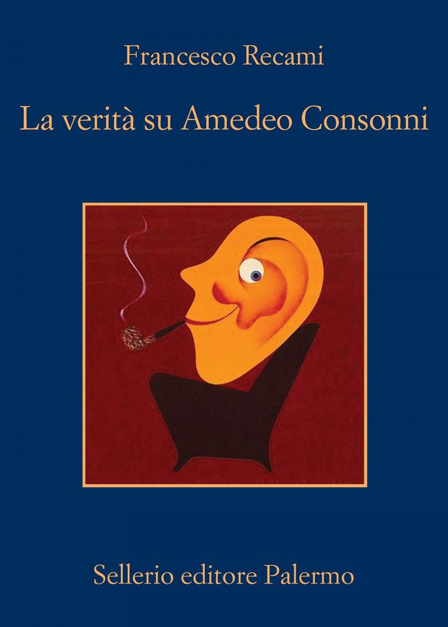 La verità su Amedeo Consonni, Palermo, Enzo Sellerio editore, 2019