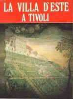 La villa d'Este a Tivoli, Firenze, Bonechi Edizioni il Turismo, 1978