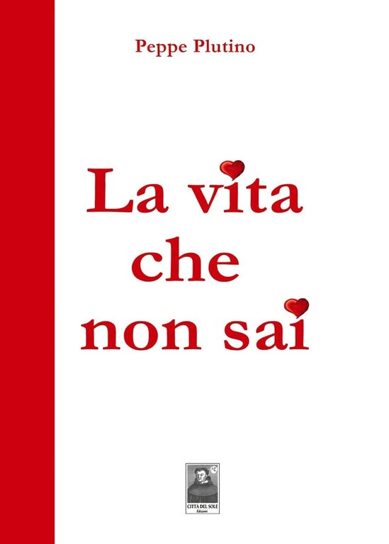 La vita che non sai, Reggio Calabria, Edizioni Città del Sole, 2009