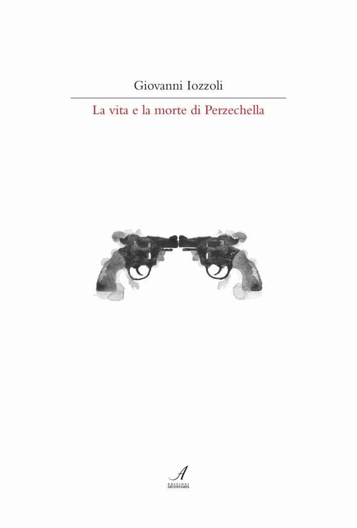 La vita e la morte di Perzechella, Modena, Artestampa Edizioni, …