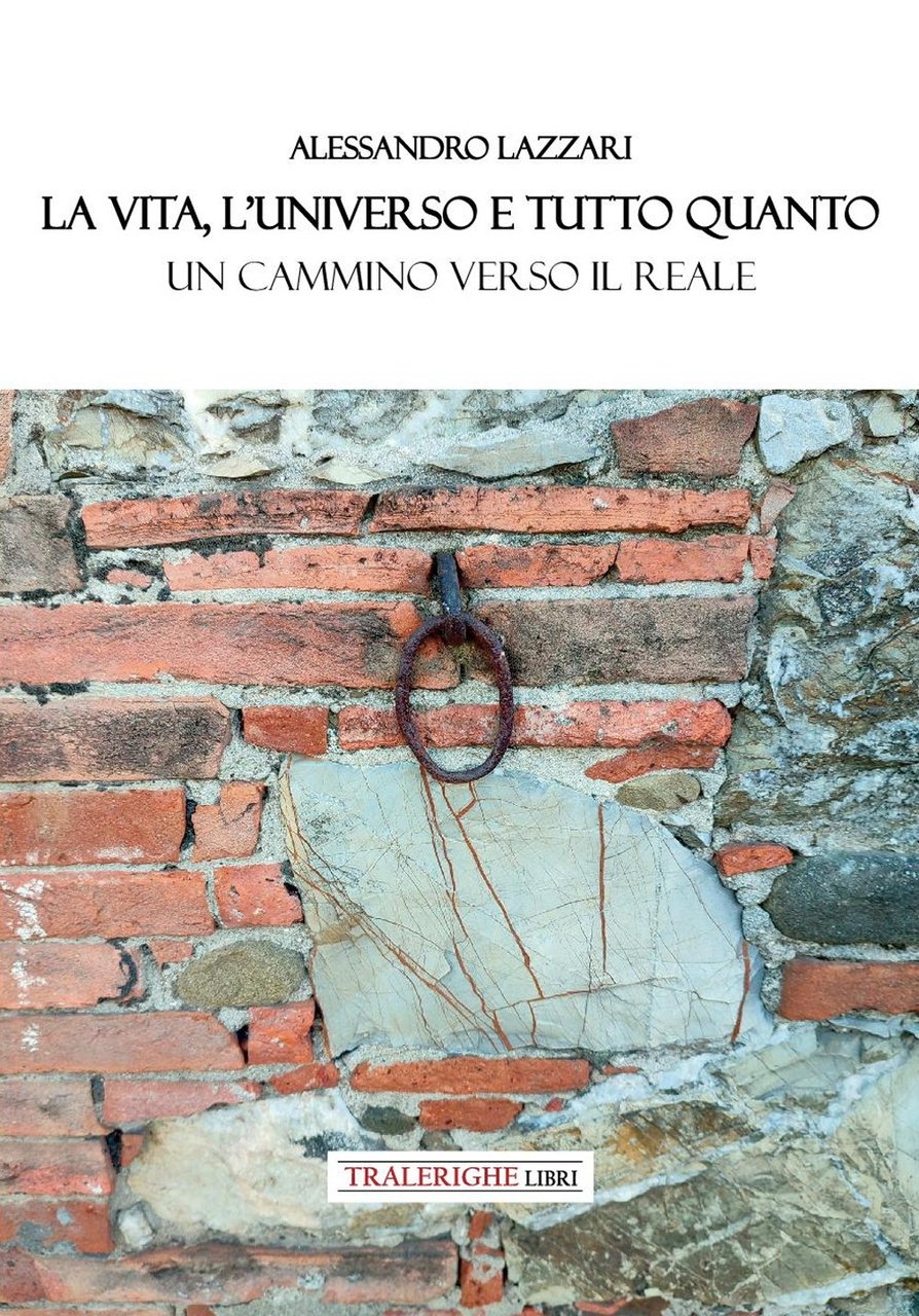 La vita, l'universo e tutto quanto. Un cammino verso il …