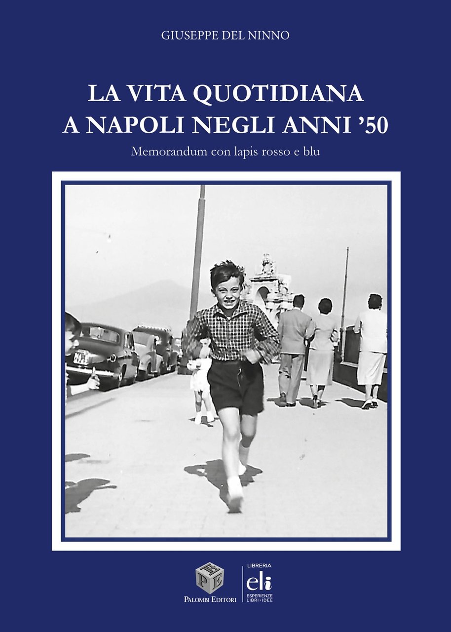 La vita quotidiana a Napoli negli anni '50, Roma, Palombi …