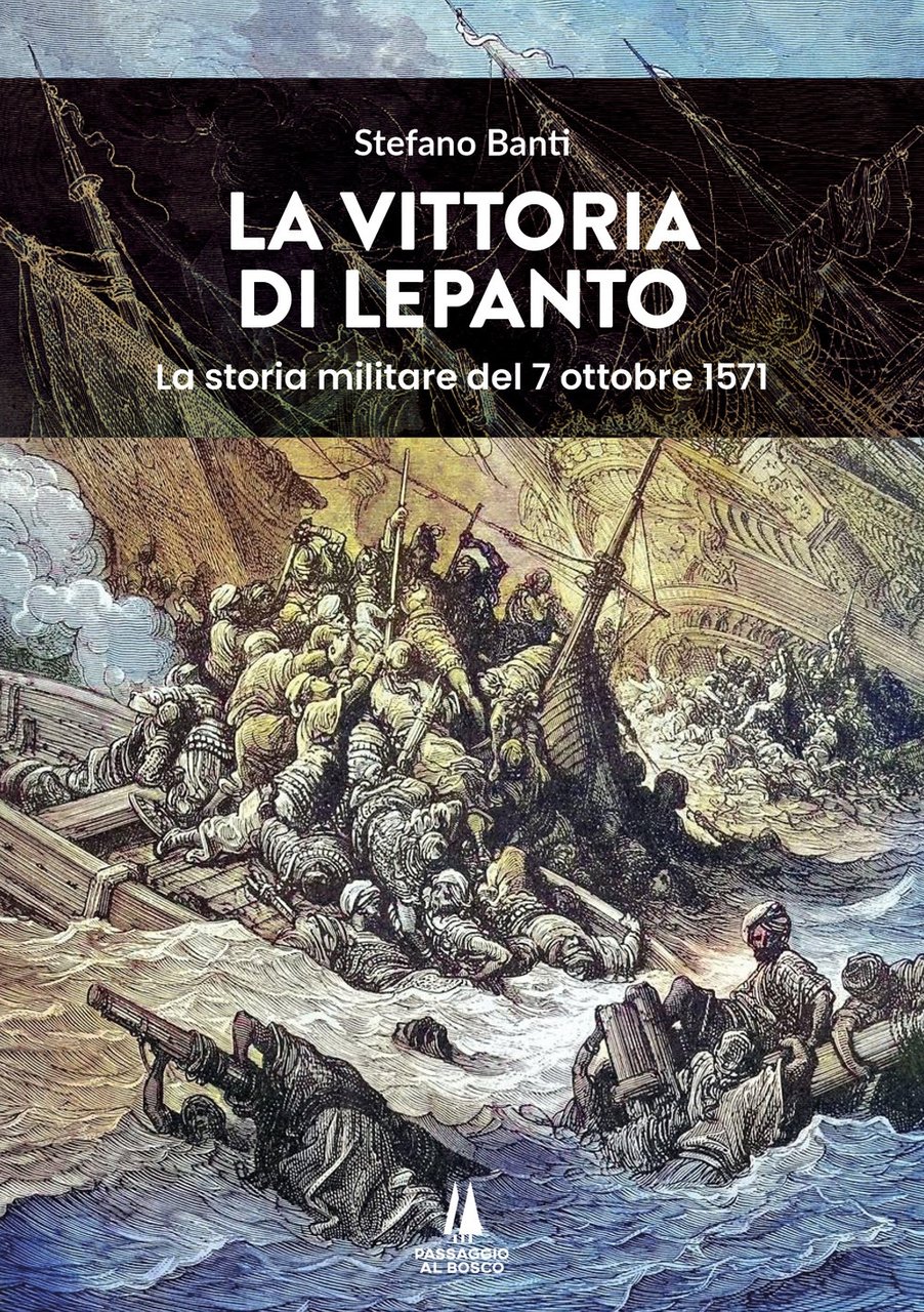 La vittoria di Lepanto. La storia militare del 7 ottobre …