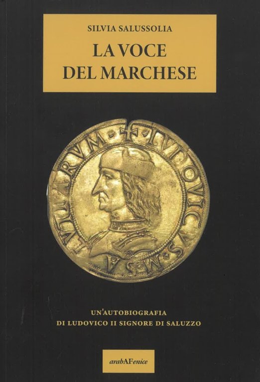 La Voce del Marchese. Un'autobiografia di Ludovico II di Saluzzo