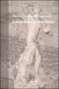 Labirinto veneziano, Bergamo, Moretti & Vitali, 2010
