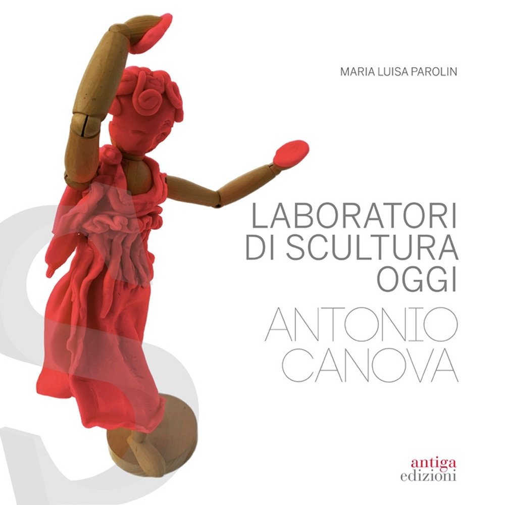 Laboratori di scultura Oggi. Antonio Canova