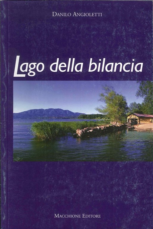 Lago della bilancia, Varese, Macchione Editore, 2009