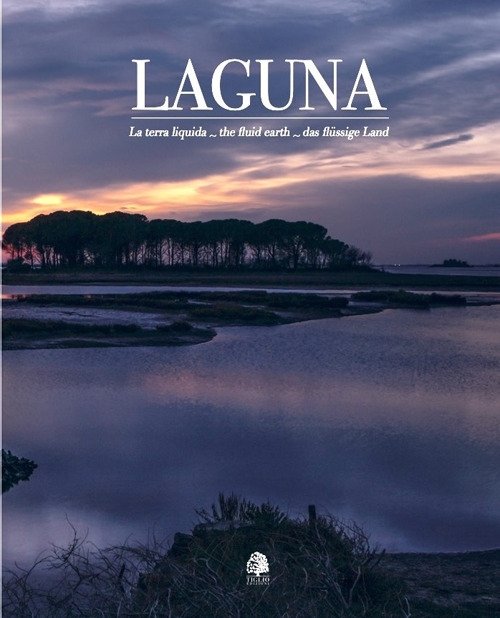 Laguna. La Terra Liquida. The Fluid Earth. Das Flüssige Land