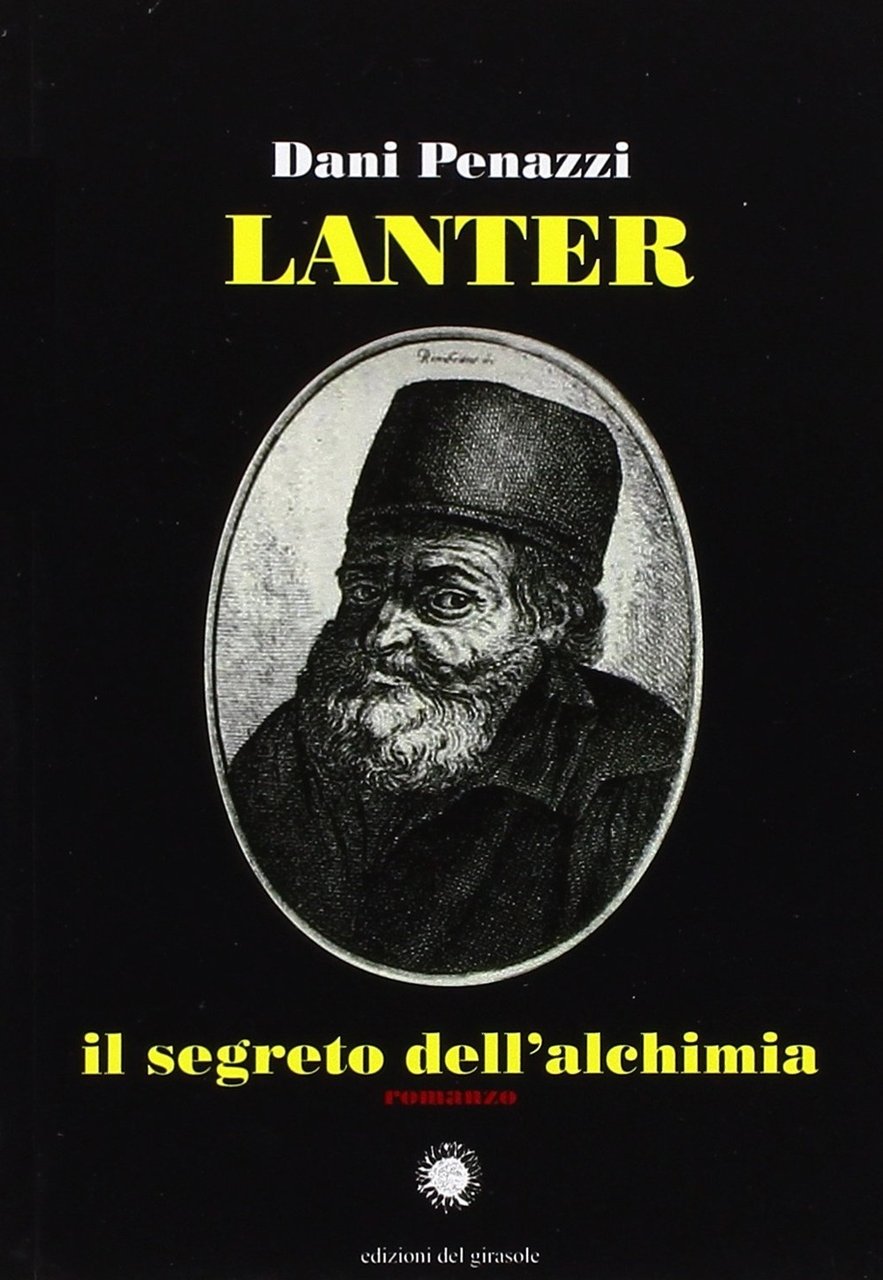 Lanter, il segreto dell'alchimia, Ravenna, Edizioni del Girasole, 2008