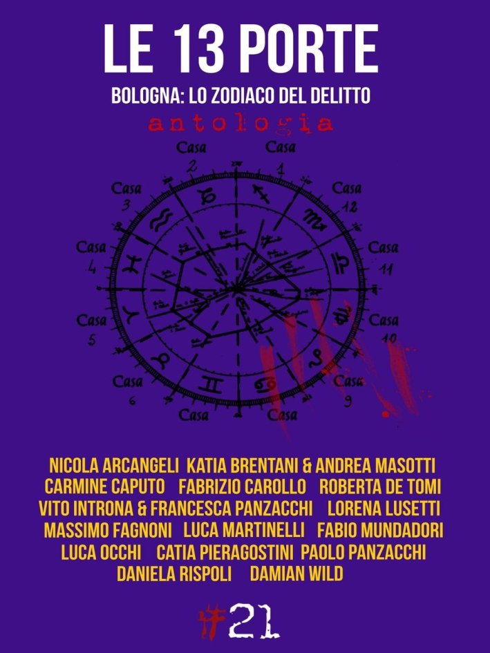 Le 13 porte. Bologna: lo zodiaco del delitto, Modena, Damster, …