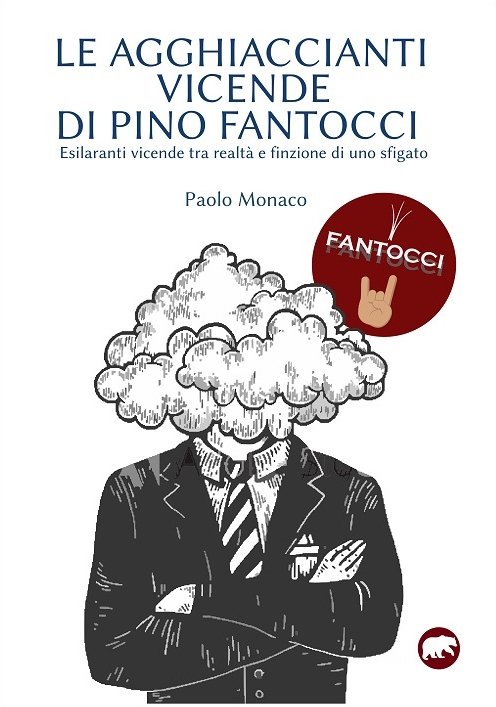 Le agghiaccianti vicende di Pino Fantocci. Esilaranti vicende tra realtà … | Immagine principale