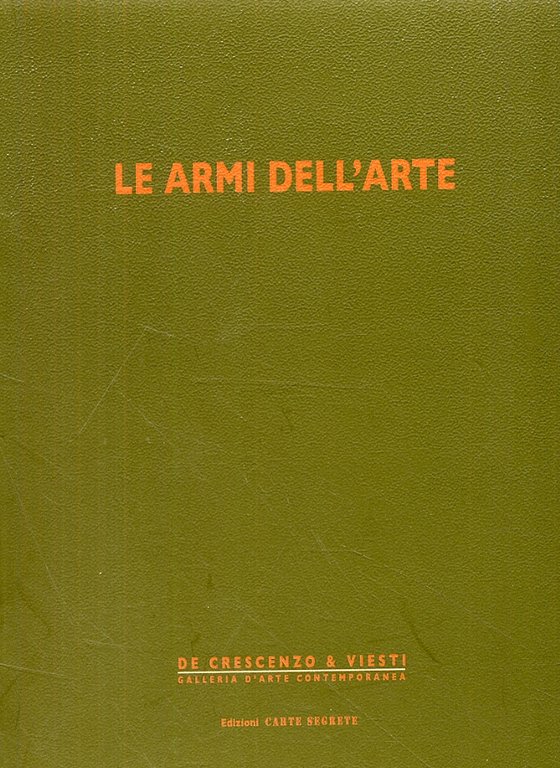 Le armi dell'arte, Roma, Edizioni Carte Segrete, 2008