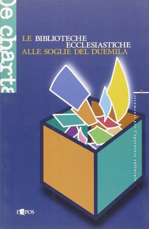 Le biblioteche ecclesiastiche alle soglie del Duemila. Bilancio, situazione, prospettive, Palermo, Società Editrice L'Epos, 2000