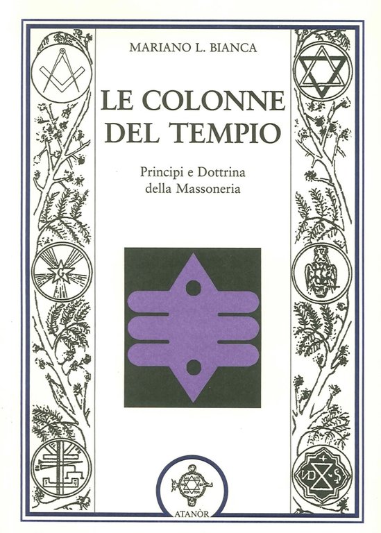 Le Colonne del Tempio. Principi e Dottrine delle Massoneria